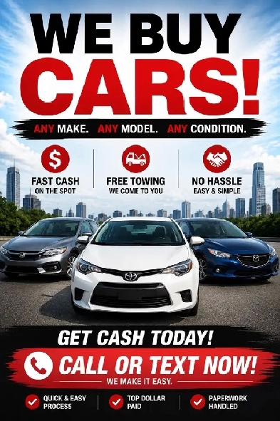 BUYING CARS !! Top dollar, quick and easy